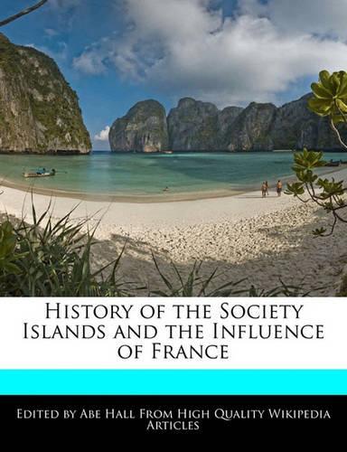 History of the Society Islands and the Influence of France: (English)