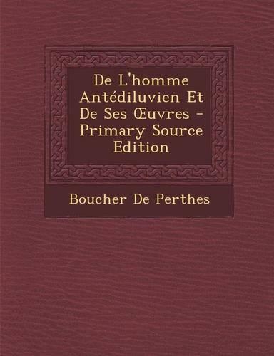 De L'homme Antédiluvien Et De Ses OEuvres: (French)