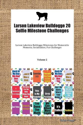 Larson Lakeview Bulldogge 20 Selfie Milestone Challenges Larson Lakeview Bulldogge Milestones for Memorable Moments, Socialization, Fun Challenges Volume 2