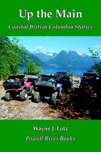 Up the Main: Coastal British Columbia Stories(English)
