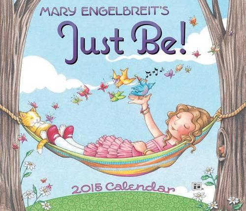 Mary Engelbreit 2015 Calendar : Just Be!: Just Be!
