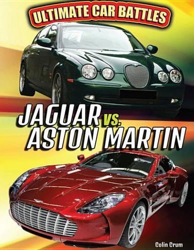 Jaguar vs. Aston Martin: (Ultimate Car Battles)