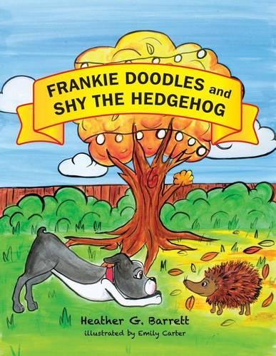Frankie Doodles and Shy the Hedgehog: The Adventures of Frankie Doodles the Dog(1 The Adventures of Frankie Doodles the Dog)