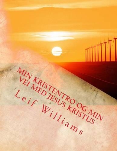 Min Kristentro Og Min Vei Med Jesus Kristus