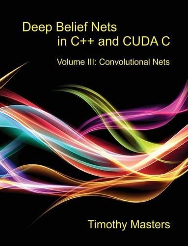 Deep Belief Nets in C++ and Cuda C: Volume III: Convolutional Nets