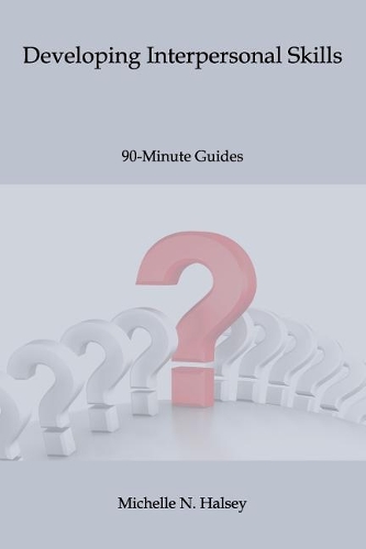 Developing Interpersonal Skills: (90-Minute Guide)