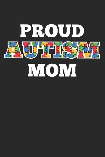 Autism Mom: Autism Awareness Journal / Notebook / Diary Gift - 6"x9" - 120 pages - White Lined Paper - Matte Cover