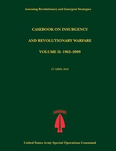 Casebook on Insurgency and Revolutionary Warfare, Volume II: 1962-2009 (Assessing Revolutionary and Insurgent Strategies Series)(English)
