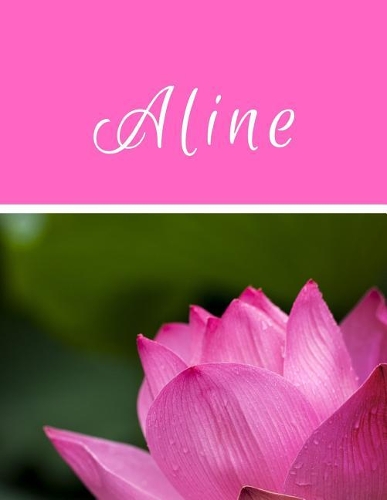 Aline - Carnet de Notes: Journal intime personnalisé - Carnet A4 de 120 pages Motif fleurs Saint Valentin Amour Romance Voyage Nature