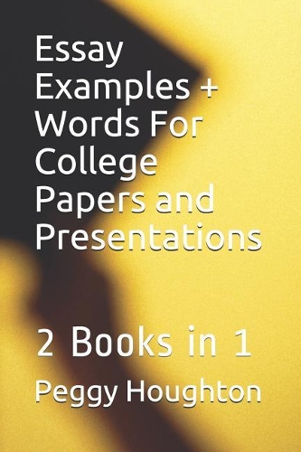 Essay Examples + Words For College Papers and Presentations