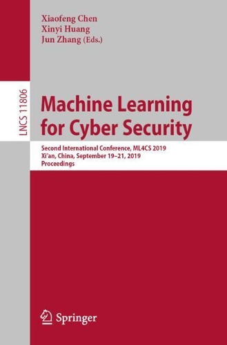 Machine Learning for Cyber Security: Second International Conference, ML4CS 2019, Xi’an, China, September 19-21, 2019, Proceedings(Security and Cryptology)