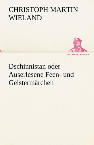 Dschinnistan Oder Auserlesene Feen- Und Geistermarchen