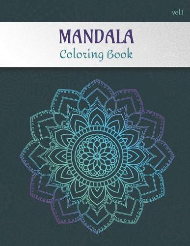 Mandala Coloring Book Volume 1: Adult coloring book for stress relief -Collection of 50 mandalas from easy to hard level - 100 pages, 8.5'' X 11'' - Gift idea for art and painting (Coloring Books for Adults)
