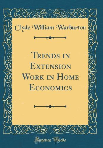 Trends in Extension Work in Home Economics (Classic Reprint)