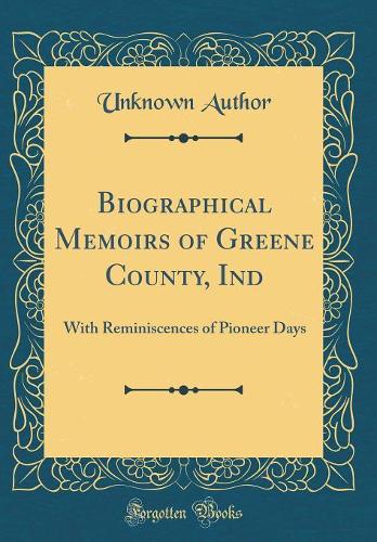 Biographical Memoirs of Greene County, Ind