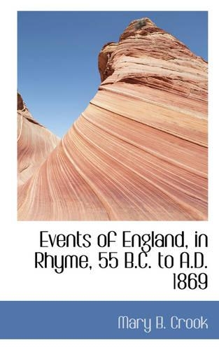 Events of England, in Rhyme, 55 B.C. to A.D. 1869