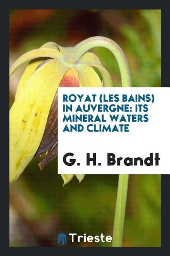 Royat (les Bains) in Auvergne: Its Mineral Waters and Climate