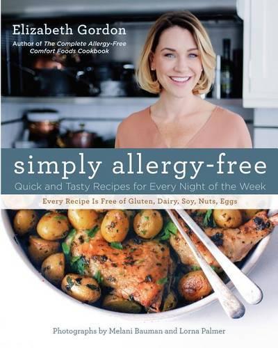 Simply Allergy-Free: Quick And Tasty Recipes For Every Night Of The Week