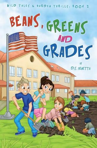 Beans, Greens and Grades: (2 Wild Tales & Garden Thrills)