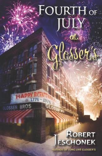 Fourth of July at Glosser's: A Johnstown Tale(Glosser Bros. Holidays)
