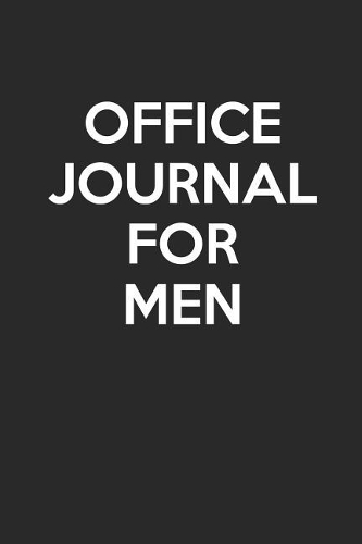 Office Journal For Men: - Blank Page Journal - With No Lines - (Diary, Notebook)