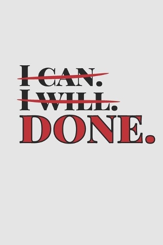 I Can, I Will, Done