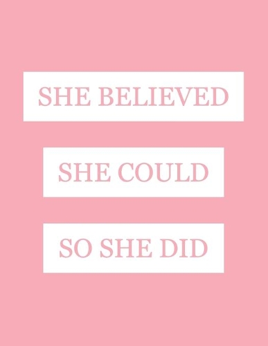 She Believed She Could So She Did: Girly Motivational and Inspirational Composition Notebook For Writing and Taking Notes