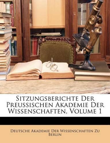 Sitzungsberichte Der Preussischen Akademie Der Wissenschaften, Volume 1