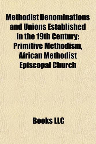 Methodist Denominations and Unions Established in the 19th Century