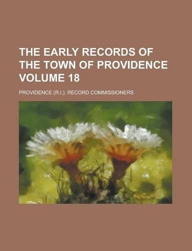 The Early Records of the Town of Providence Volume 18
