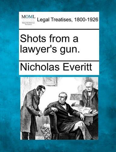Shots from a lawyer's gun.: (English)