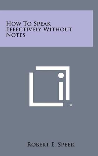 How to Speak Effectively Without Notes