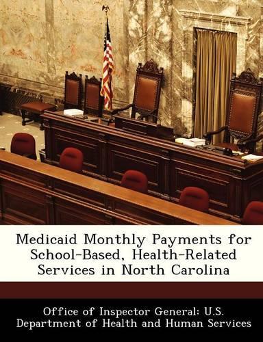 Medicaid Monthly Payments for School-Based, Health-Related Services in North Carolina: (English)