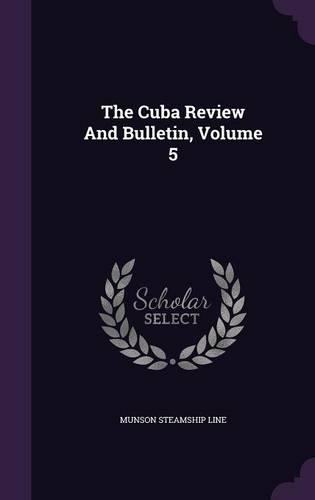 The Cuba Review And Bulletin, Volume 5