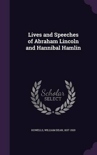 Lives and Speeches of Abraham Lincoln and Hannibal Hamlin