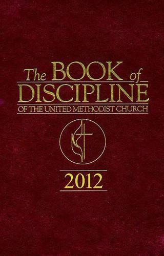 The Book of Discipline of the United Methodist Church 2012