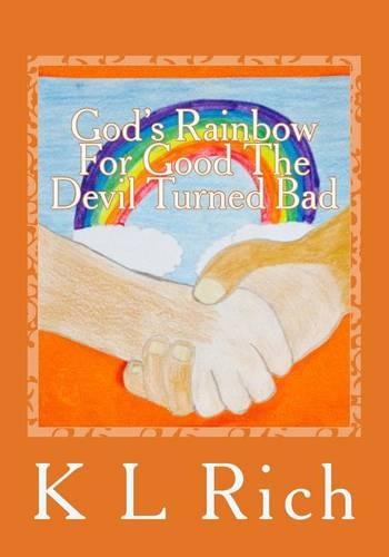 God's Rainbow For Good The Devil Turned Bad