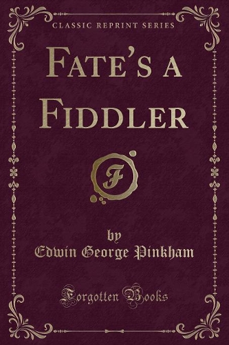 Fate's a Fiddler (Classic Reprint)