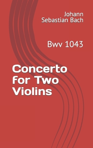 Concerto for Two Violins: Bwv 1043