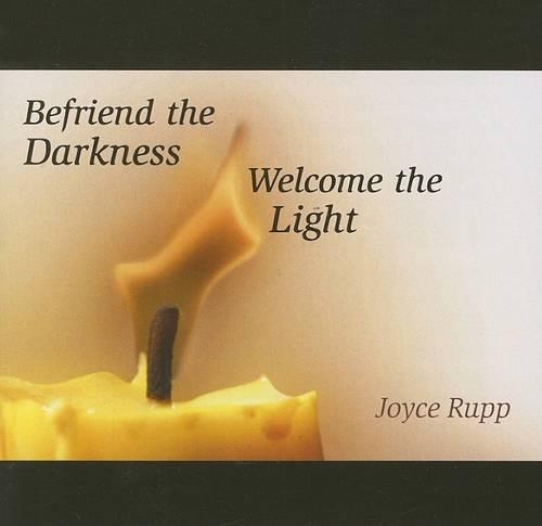 Befriend the Darkness: Welcome the Light