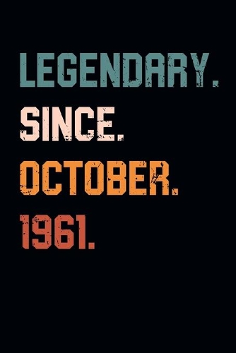 Blank Lined Journal, Notebook, Diary, Planner - Legendary Since October 1961 - 58th Birthday Gift For 58 Years Old Men and Women born in October