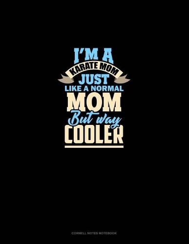 I'm A Karate Mom Just Like Normal Mom But Way Cooler