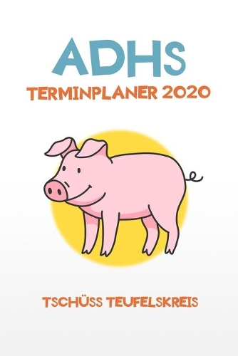 ADHS Terminplaner 2020 - Tschüss Teufelskreis