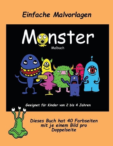Einfache Malvorlagen: Ein extra großes Malbuch mit süßen Monsterzeichnungen für Kleinkinder und Kinder von 2 bis 4 Jahren. Dieses Buch hat 40 Farbseiten mit je einem Bild(2 Einfache Malvorlagen)