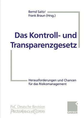 Das Kontroll- Und Transparenzgesetz: Herausforderungen Und Chancen Fur Das Risikomanagement