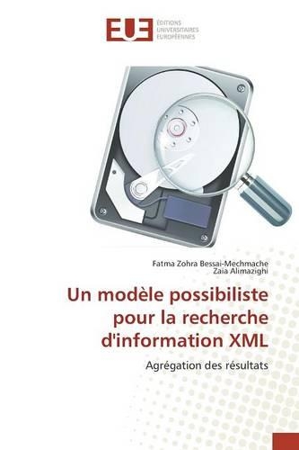 Un Modèle Possibiliste Pour La Recherche d'Information XML: (Omn.Univ.Europ.)
