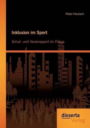 Inklusion im Sport: Schul- und Vereinssport im Fokus(German)
