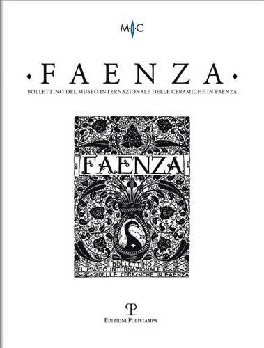 Bollettino del Museo: Faenza - A. XCIX, N. 1, 2013