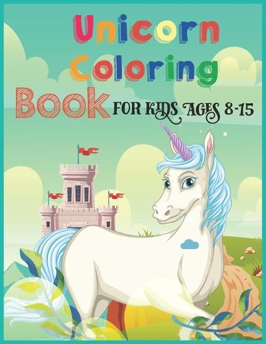 Unicorn Coloring Book: Coloring book Help children stimulate imagination, creativity with colors (for kids aged 8-15 years) - Vol: 20