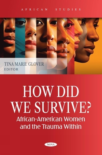 How Did We Survive? African-American Women and the Trauma Within: (African Studies)